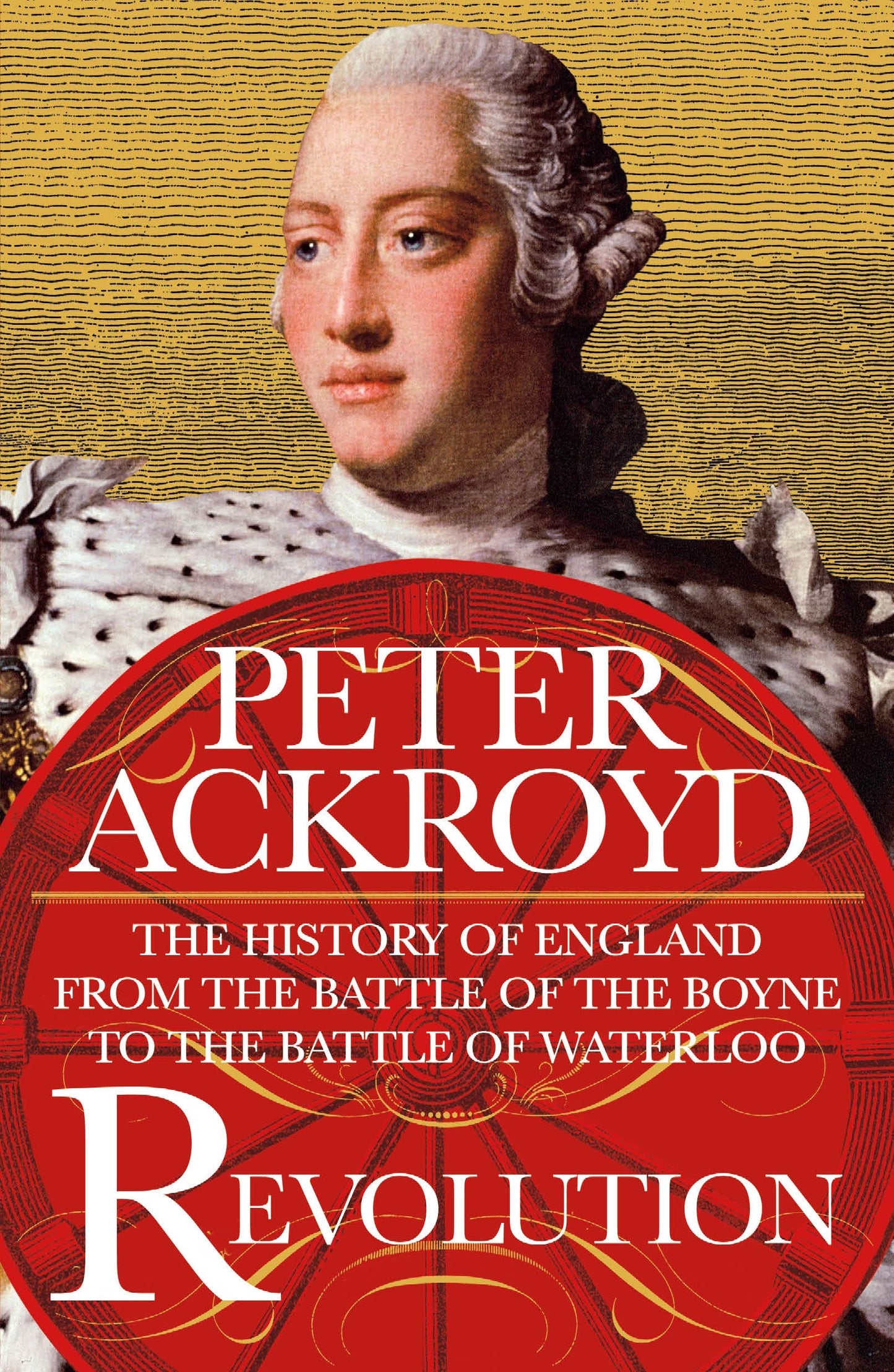 Revolution: The History of England from the Battle of the Boyne to the Battle of Waterloo (The History of England, 4)