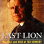 Last Lion: The Fall and Rise of Ted Kennedy