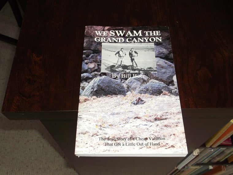 We Swam the Grand Canyon: The True Story of a Cheap Vacation that Got a Little Out of Hand
