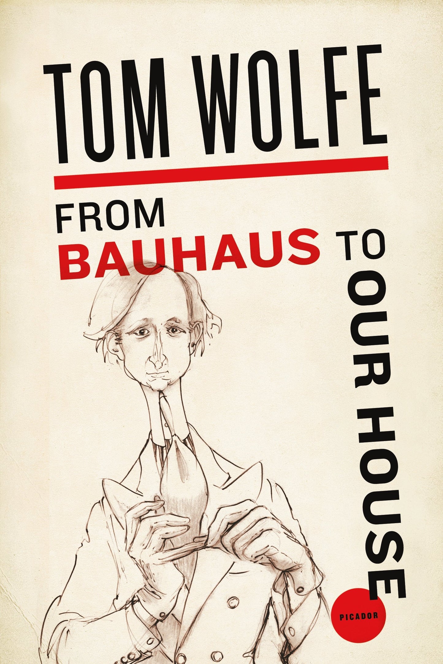 From Bauhaus To Our House by Wolfe, Tom