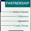 Recreating Partnership: A Solution-Oriented, Collaborative Approach to Couples Therapy (Norton Professional Books)