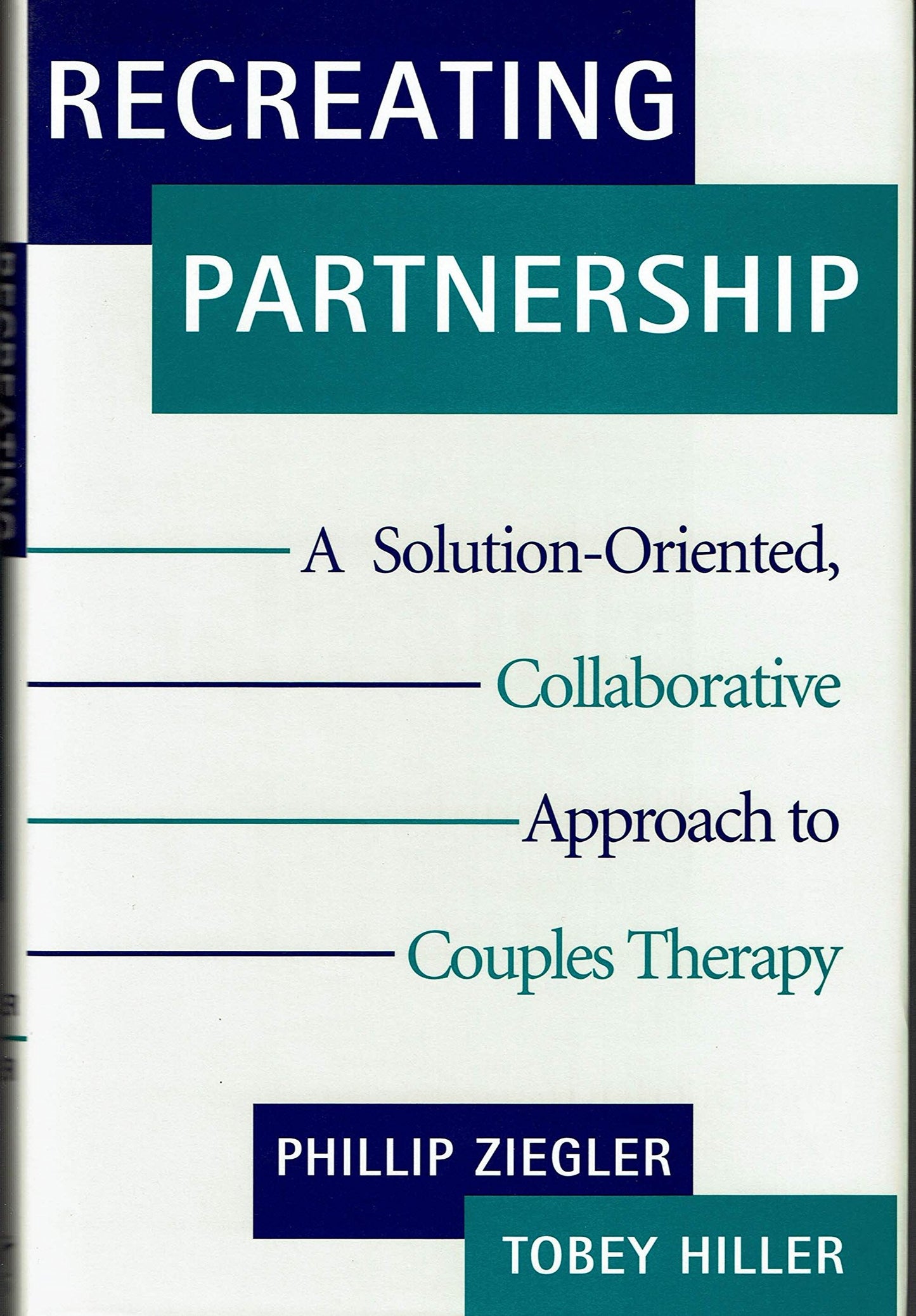 Recreating Partnership: A Solution-Oriented, Collaborative Approach to Couples Therapy (Norton Professional Books)