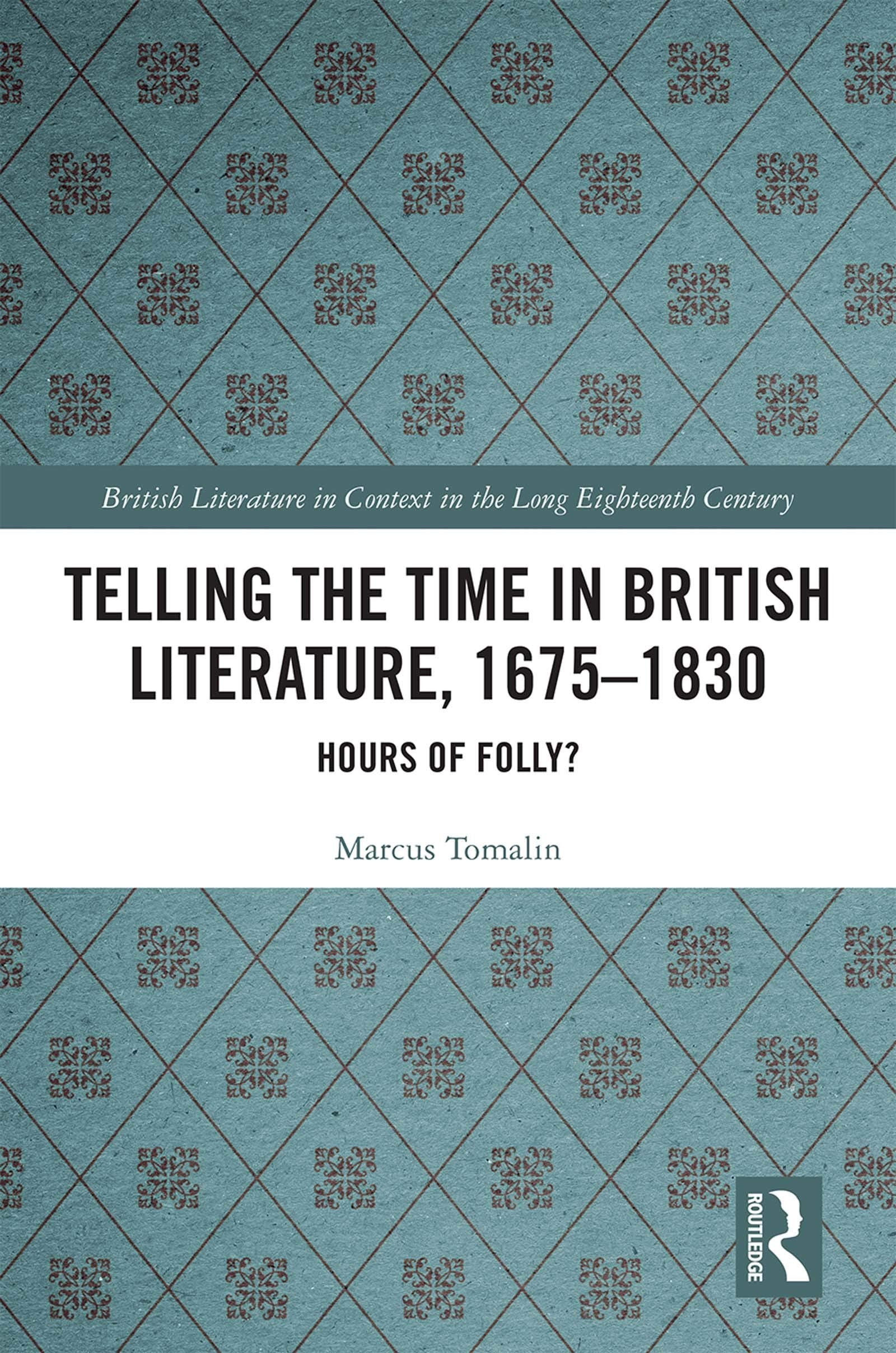 Telling the Time in British Literature, 1675-1830 (British Literature in Context in the Long Eighteenth Century)
