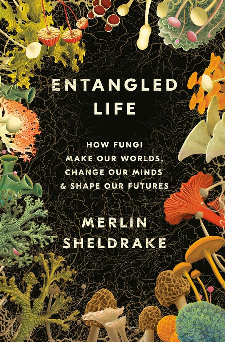 Entangled Life: How Fungi Make Our Worlds, Change Our Minds