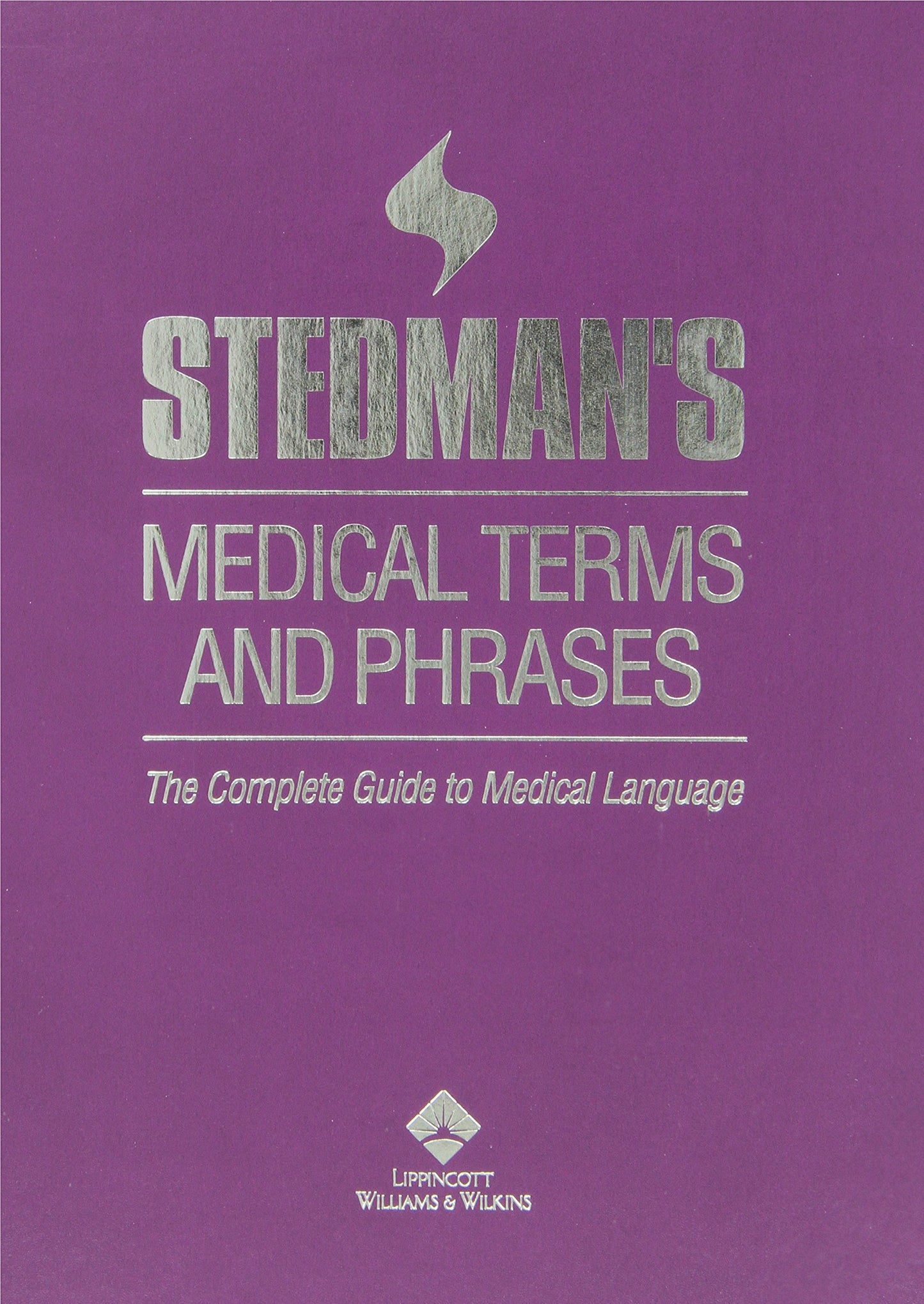 Stedman's Medical Terms and Phrases: A Complete Guide to Medical Language
