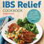 The Quick & Easy IBS Relief Cookbook: Over 120 Low-FODMAP Recipes to Soothe Irritable Bowel Syndrome Symptoms