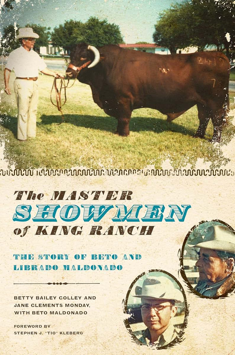 The Master Showmen of King Ranch: The Story of Beto and Librado Maldonado (Ellen and Edward Randall Series)