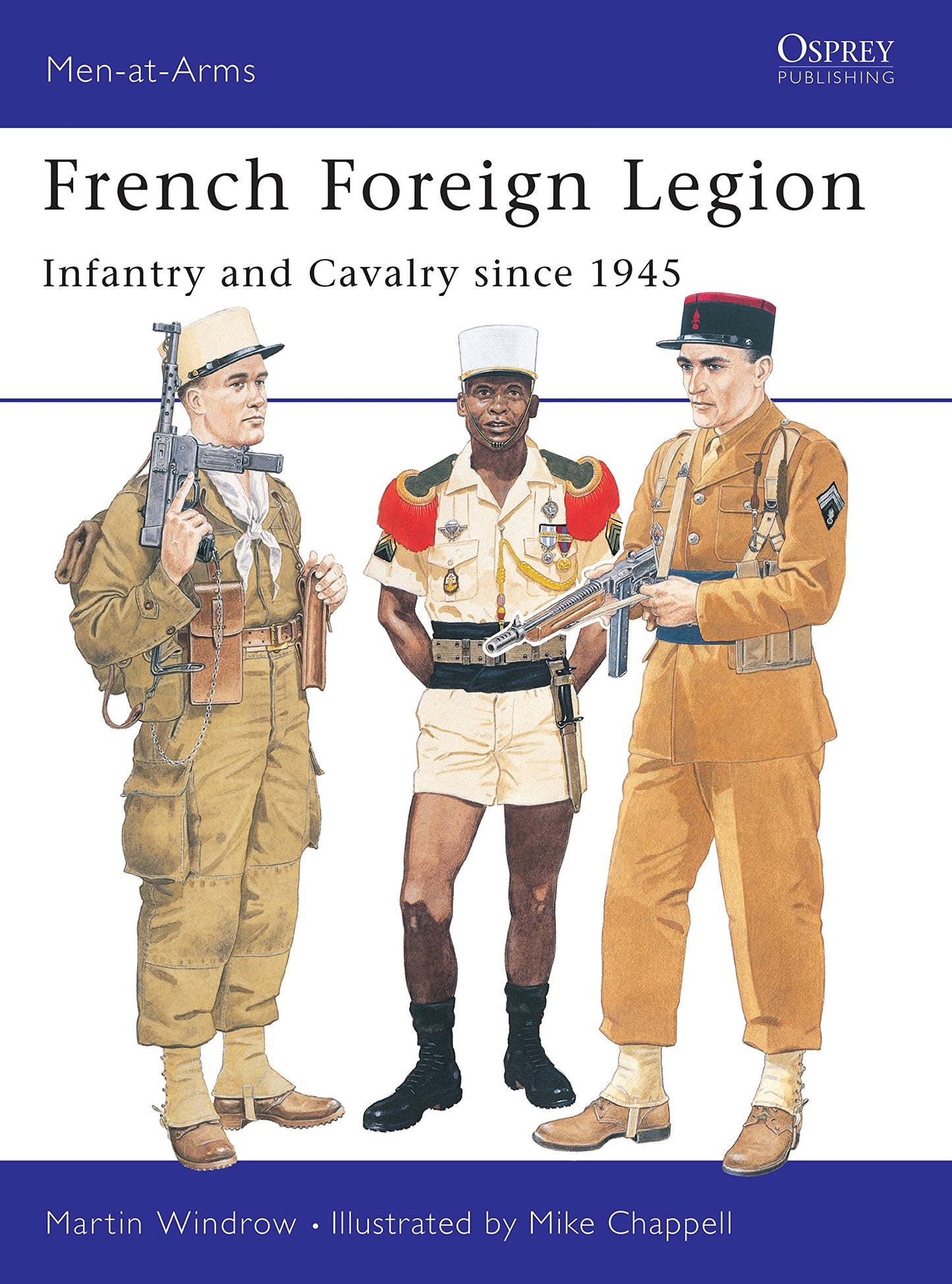 French Foreign Legion: Infantry and Cavalry since 1945 (Men-at-Arms)