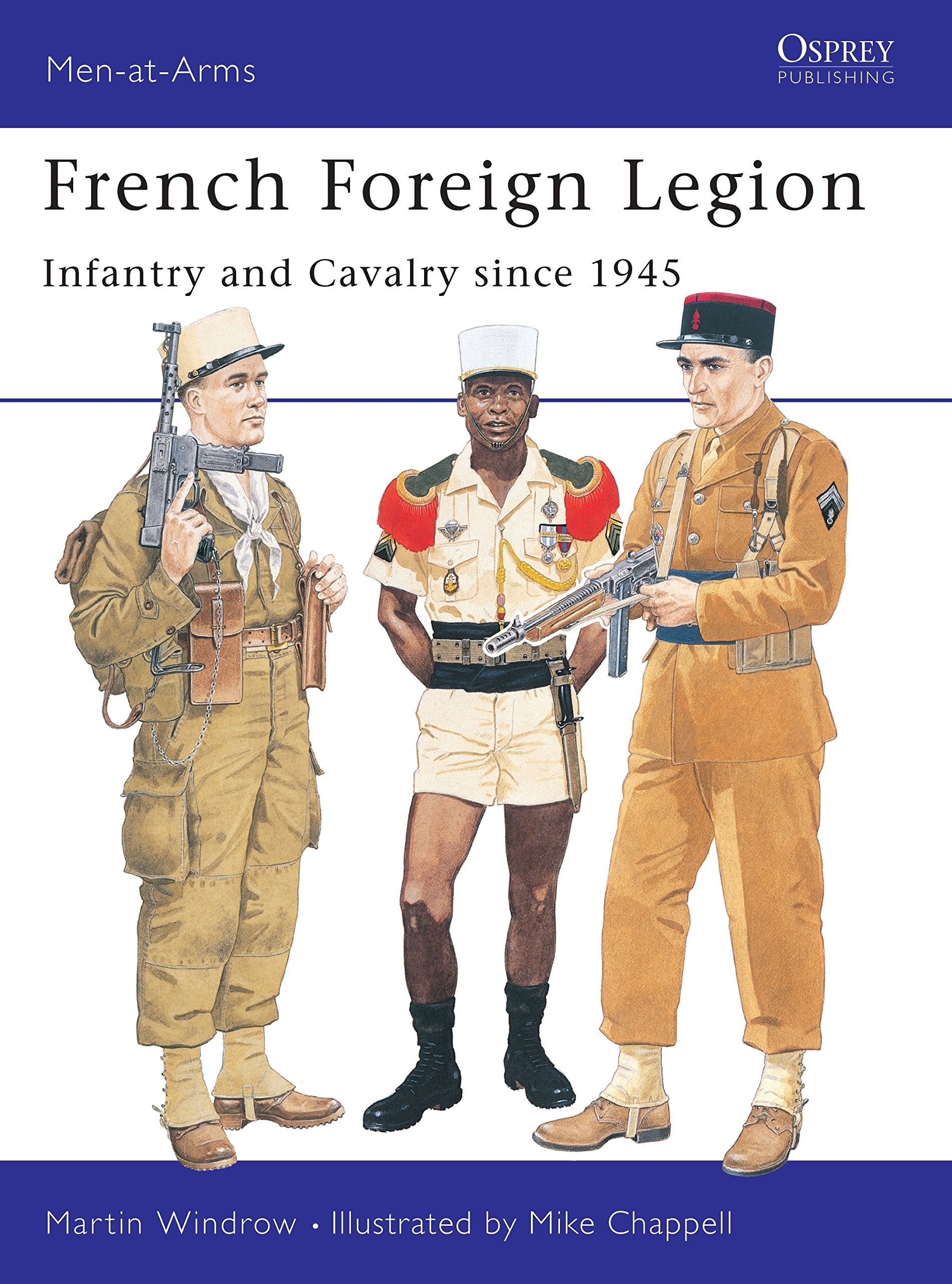 French Foreign Legion: Infantry and Cavalry since 1945 (Men-at-Arms)