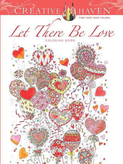 Creative Haven Let There Be Love Coloring Book (Adult Coloring Books: Love & Romance)