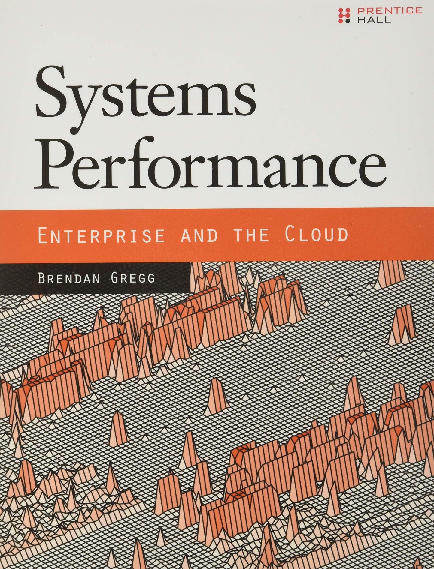 Systems Performance: Enterprise and the Cloud by Gregg, Bren