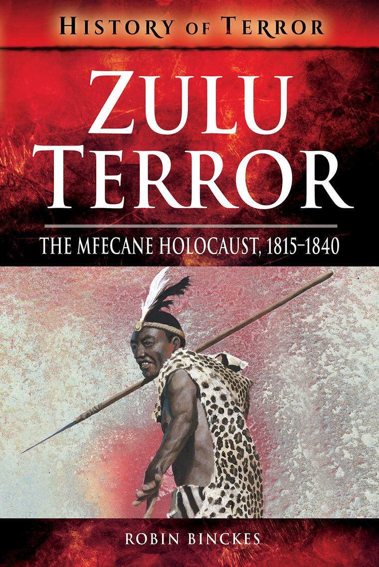 Zulu Terror: The Mfecane Holocaust, 1815-1840 (History of Terror)