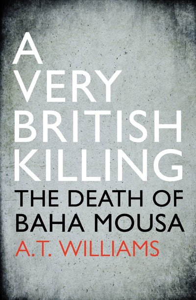 A Very British Killing: The Death of Baha Mousa