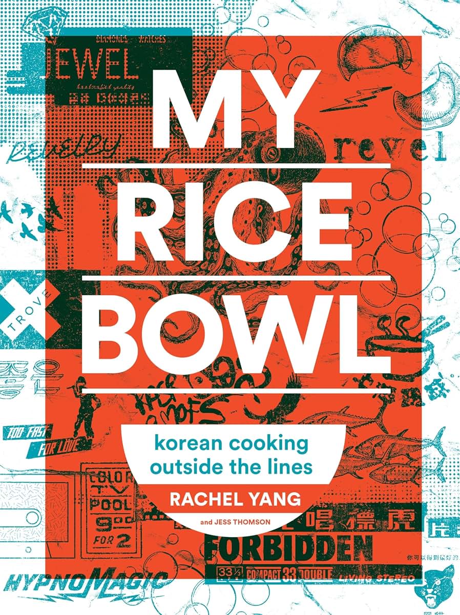 My Rice Bowl: Korean Cooking Outside the Lines