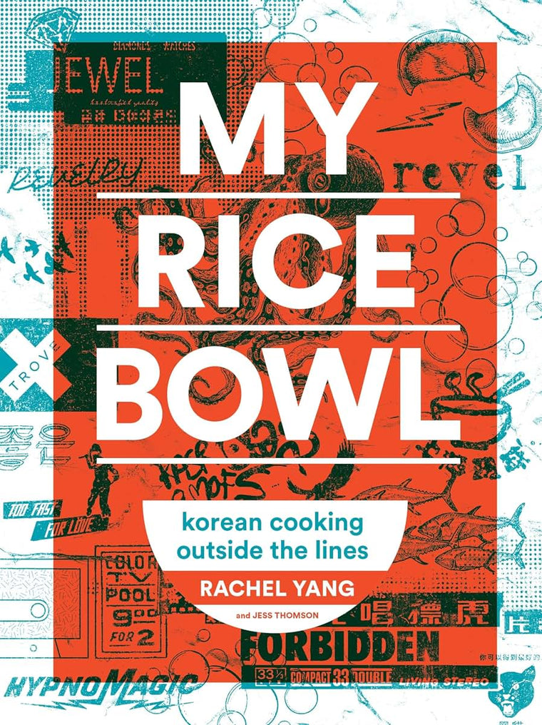 My Rice Bowl: Korean Cooking Outside the Lines