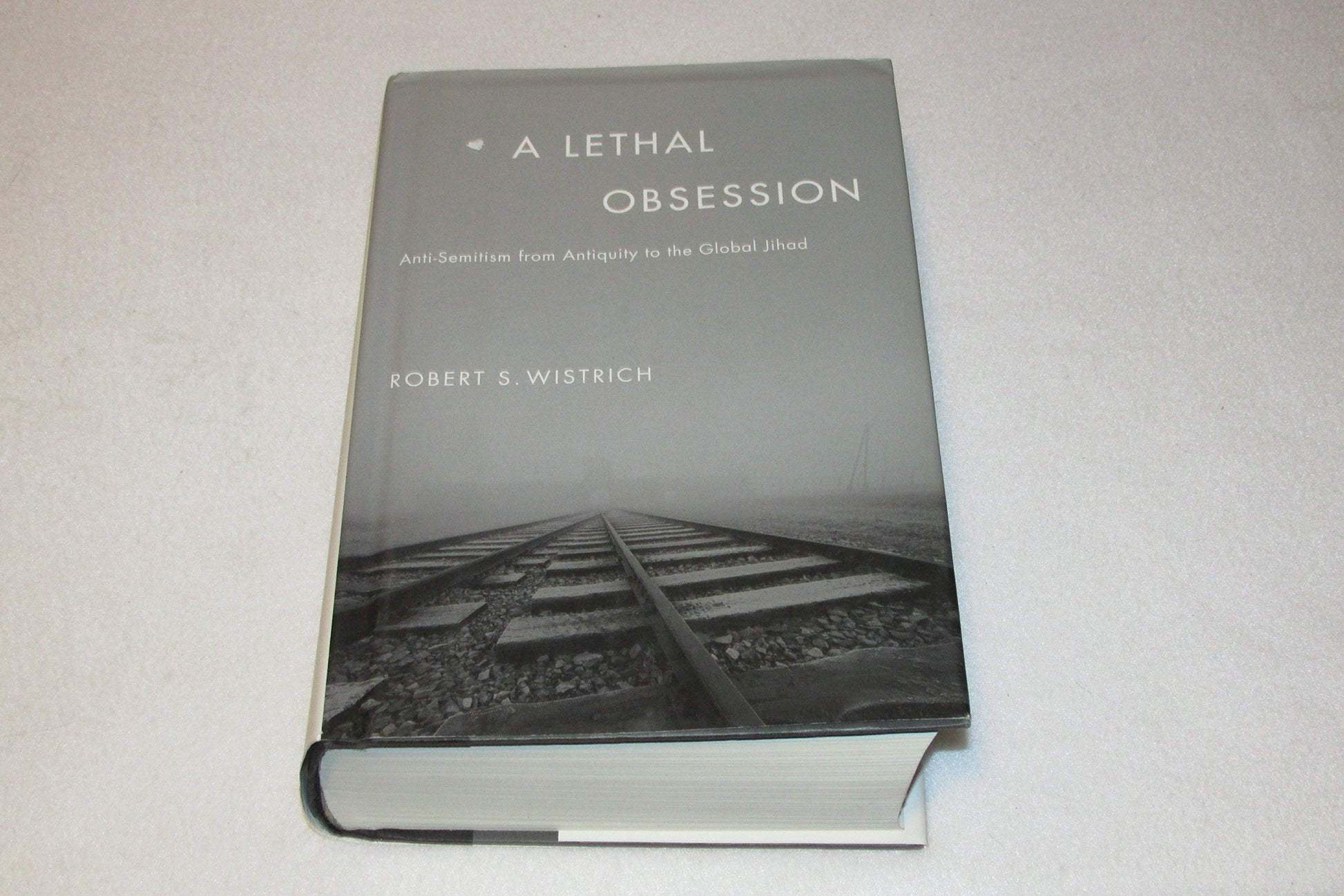 A Lethal Obsession: Anti-semitism from Antiquity to the Global Jihad