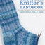 The Sock Knitter's Handbook: Expert Advice, Tips, and Tricks