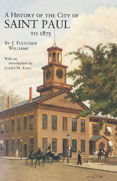 History of the City of St. Paul to 1875 (Borealis Reprints Publications of the Minnesota Historical S)