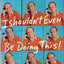 I Shouldn't Even Be Doing This!: And Other Things that Strike Me as Funny
