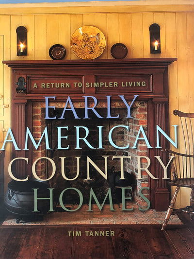 Early American Country Homes: A Return to Simpler Living