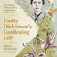 Emily Dickinson's Gardening Life: The Plants and Places That Inspired the Iconic Poet