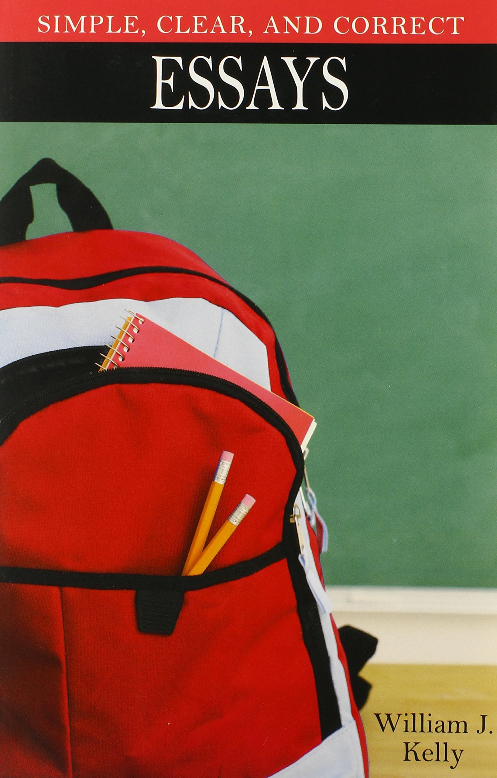 Simple, Clear, and Correct: Essays (Kelly Brief Rhetoric)