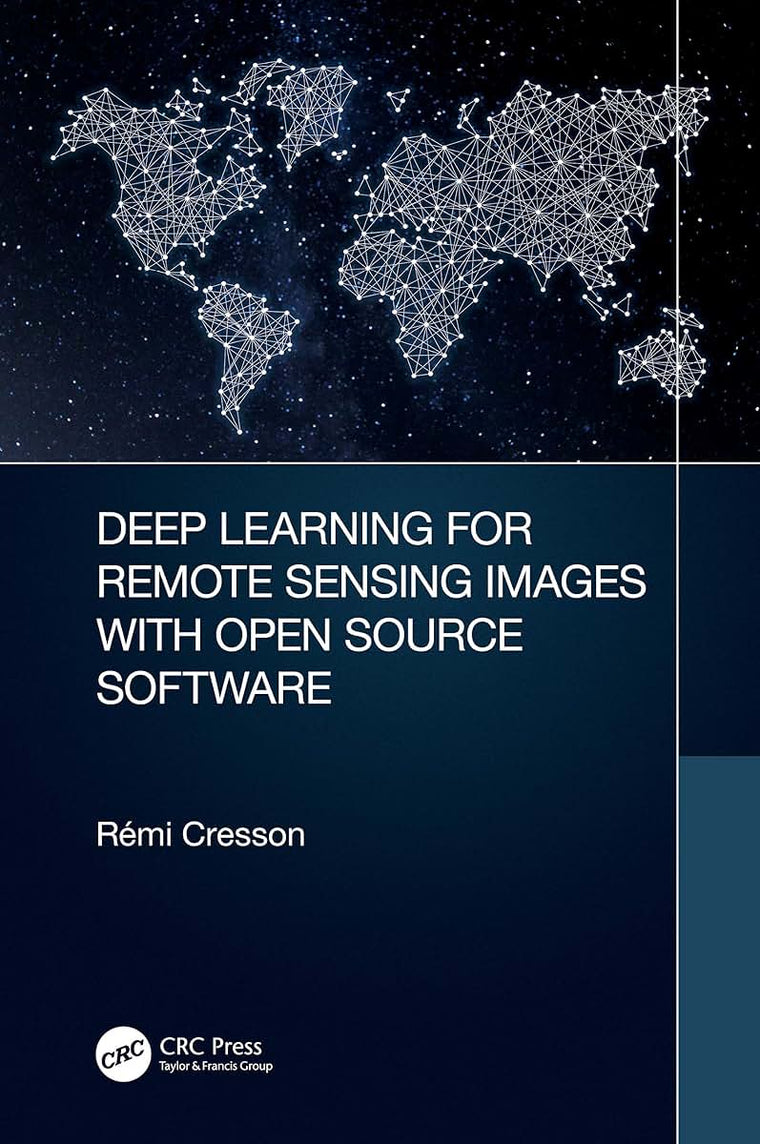 Deep Learning for Remote Sensing Images with Open Source Software (Signal and Image Processing of Earth Observations)