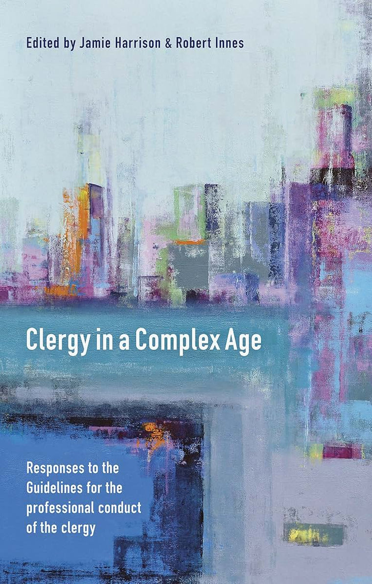 Clergy in a Complex Age: Responses To The Guidelines For The Professional Conduct Of The Clergy