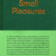 Small Pleasures (The School of Life Library)