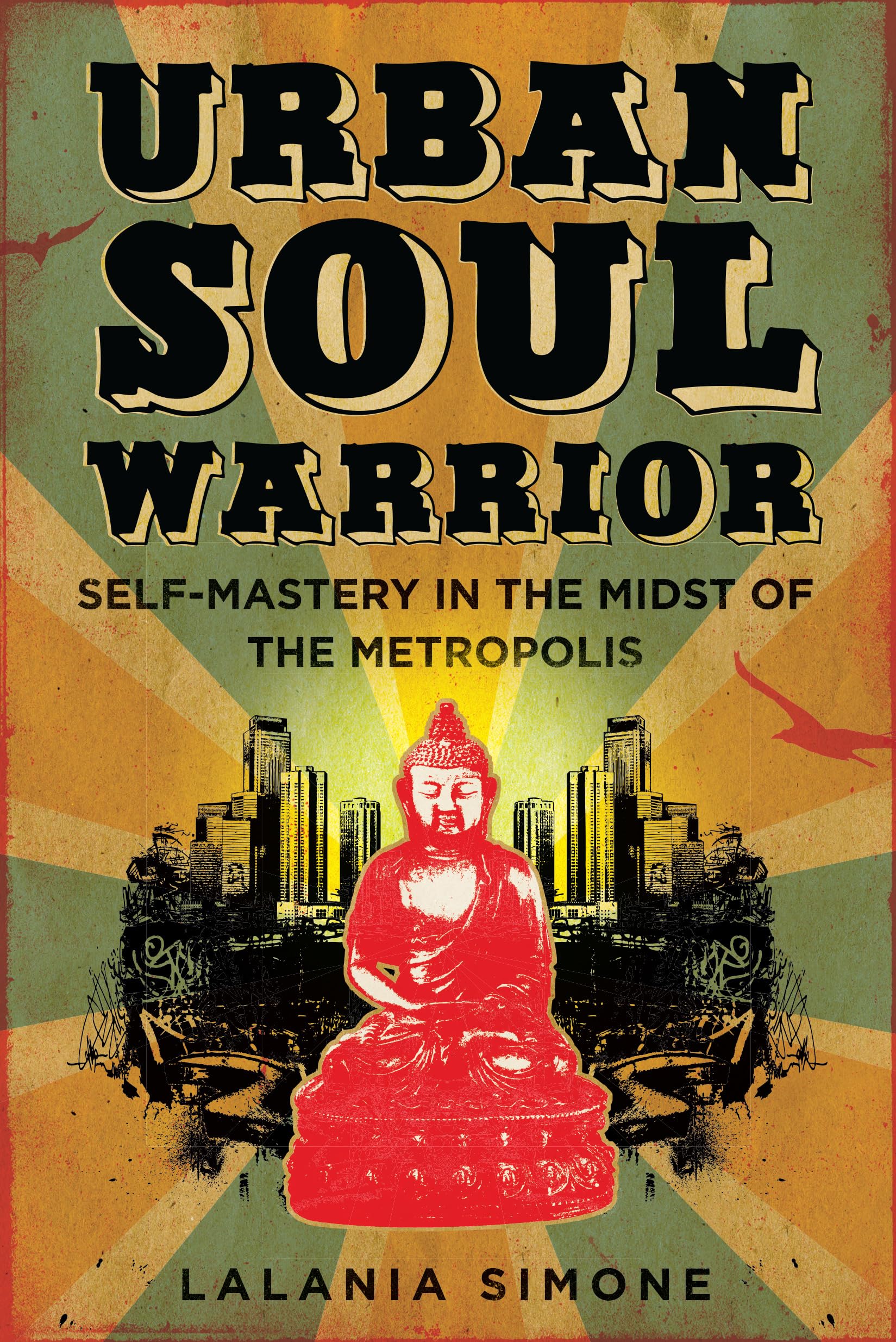 Urban Soul Warrior: Self-Mastery in the Midst of the Metropolis
