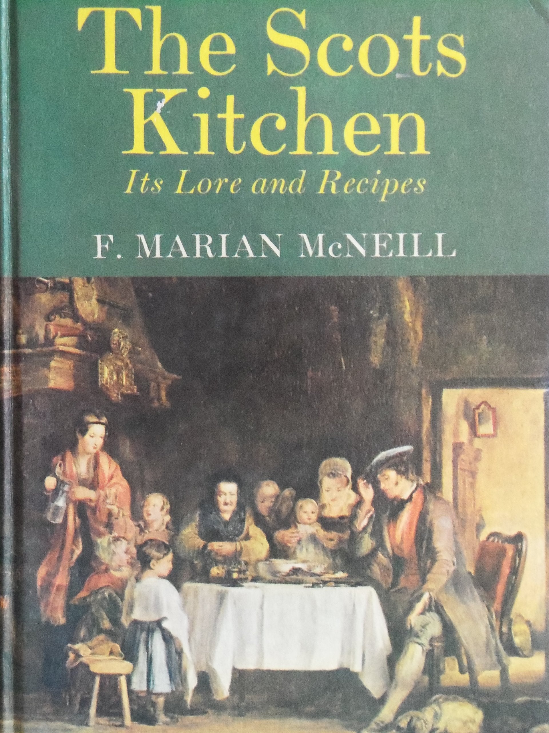Scots Kitchen: Its Traditions and Lore with Old-time Recipes