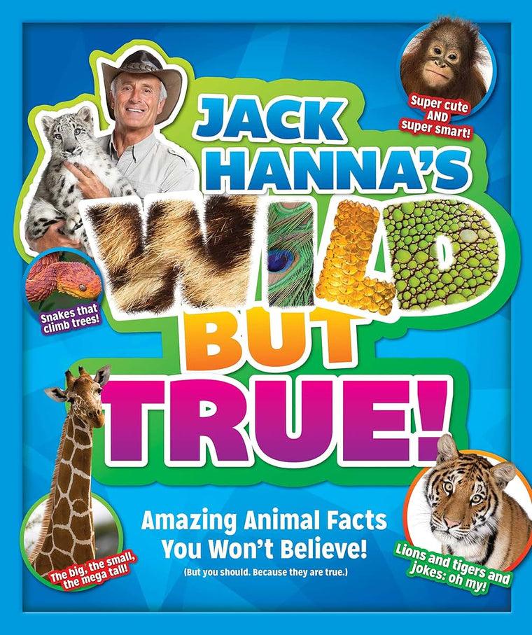 Jack Hanna's Wild But True: Amazing Animal Facts You Won't Believe!