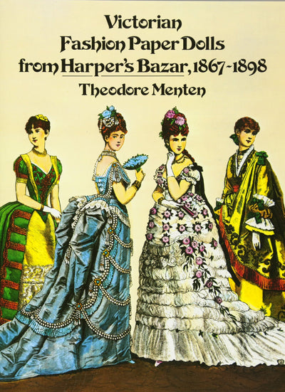 Victorian Fashion Paper Dolls from Harper's Bazar, 1867-1898 (Dover Victorian Paper Dolls)