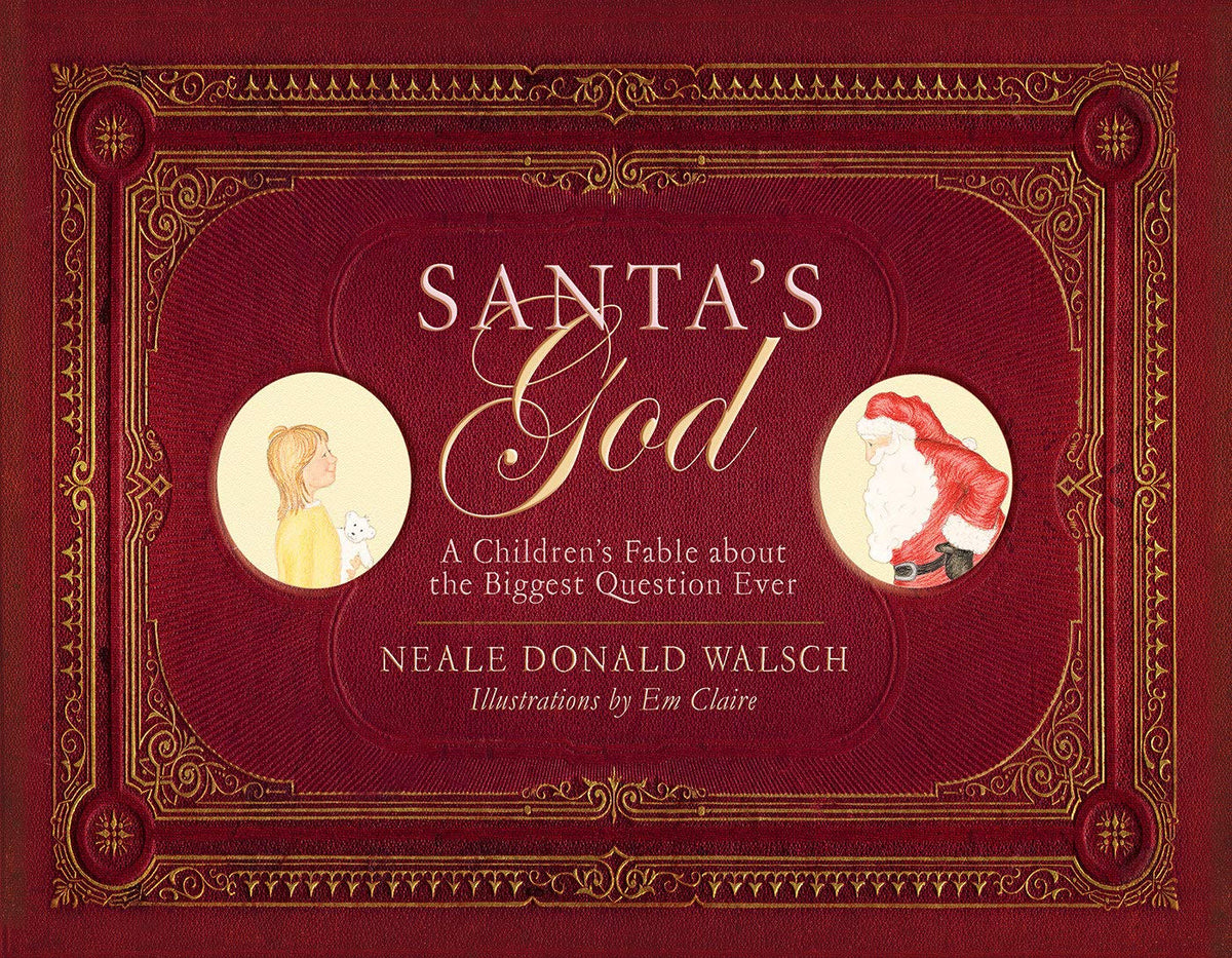 Santa's God: A Children's Fable About The Biggest Question Ever