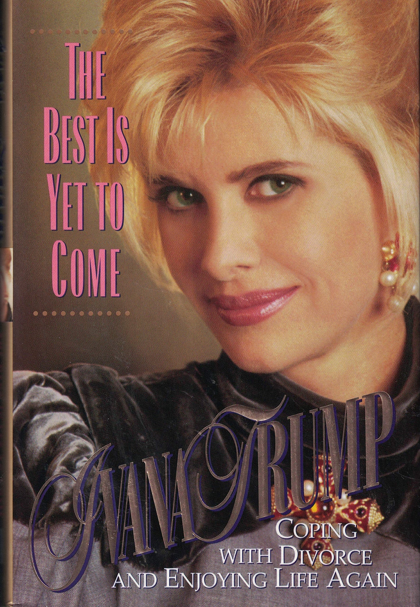The Best Is Yet to Come: Coping with Divorce and Enjoying Li
