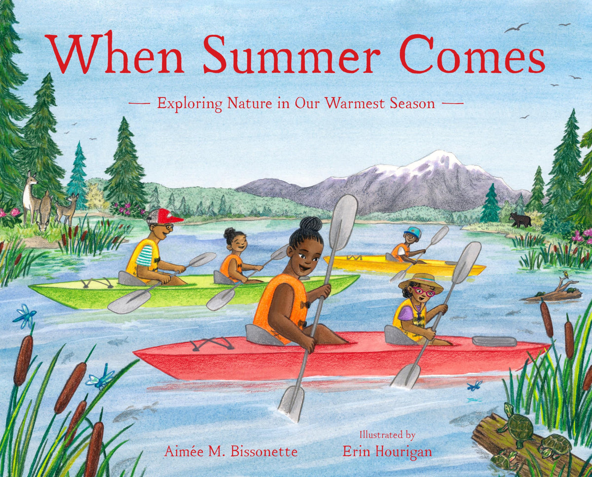 When Summer Comes: Exploring Nature in Our Warmest Season (When Seasons Come)