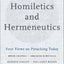 Homiletics and Hermeneutics: Four Views on Preaching Today