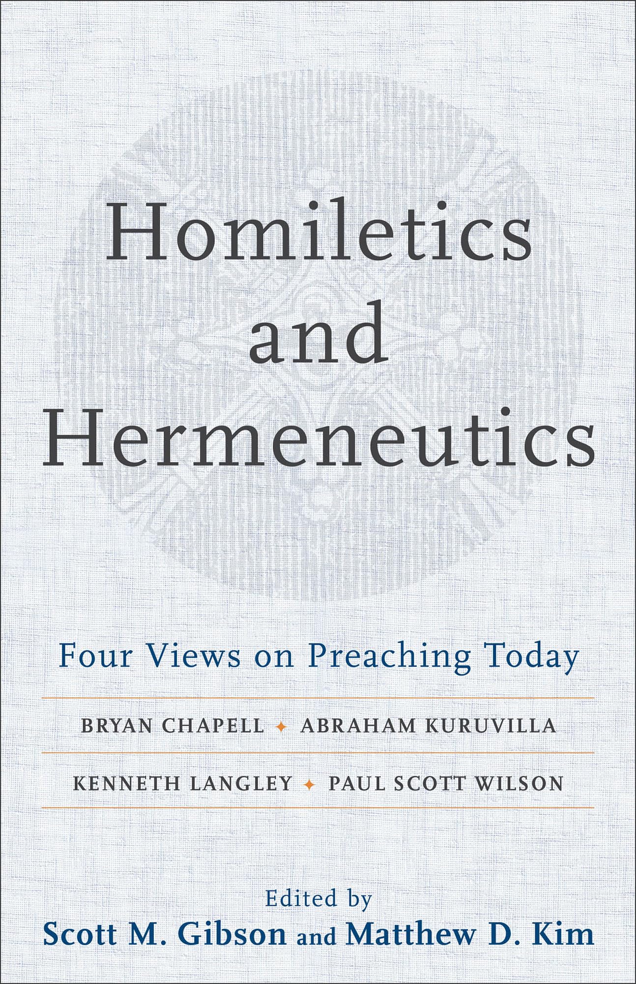 Homiletics and Hermeneutics: Four Views on Preaching Today