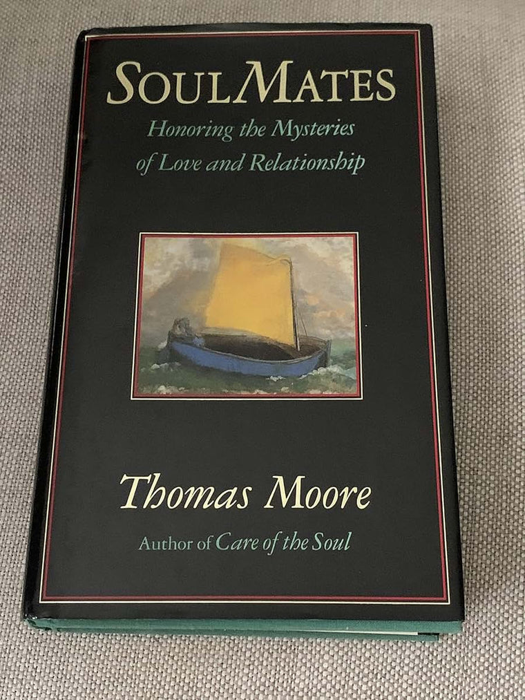 Soul Mates: Honoring the Mysteries of Love and Relationship