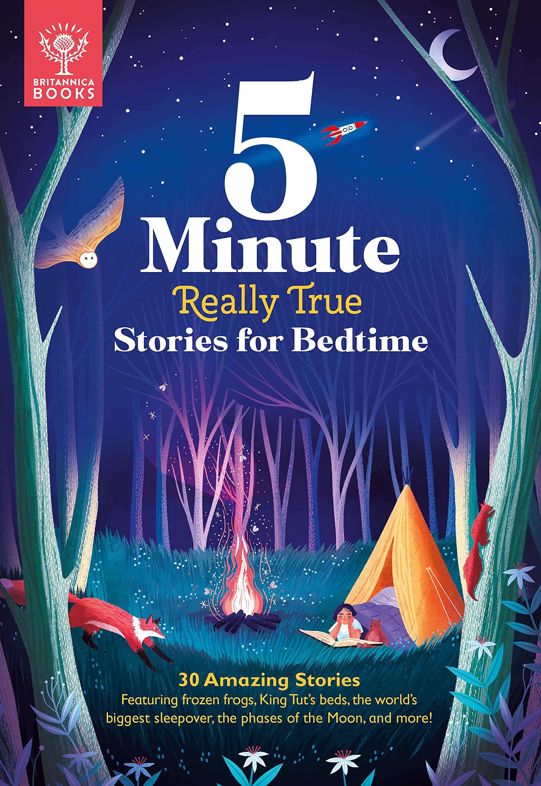5-Minute Really True Stories for Bedtime: 30 Amazing Stories: Featuring frozen frogs, King Tuts beds, the world's biggest sleepover, the phases of the moon, and more