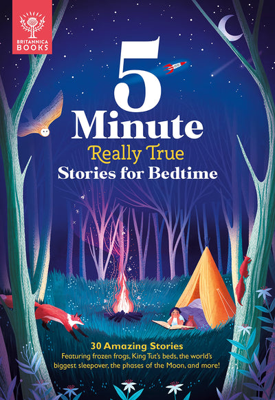 5-Minute Really True Stories for Bedtime: 30 Amazing Stories: Featuring frozen frogs, King Tuts beds, the world's biggest sleepover, the phases of the moon, and more