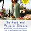 The Food and Wine of Greece: More Than 300 Classic and Modern Dishes from the Mainland and Islands