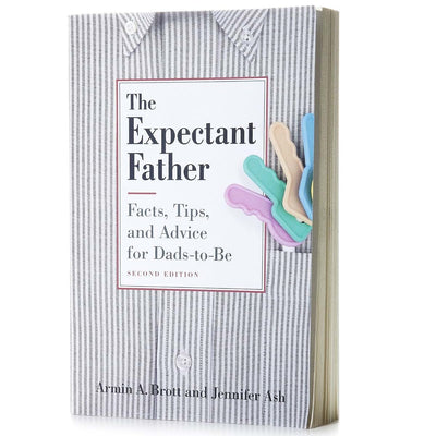 The Expectant Father: Facts, Tips and Advice for Dads-to-Be, Second Edition