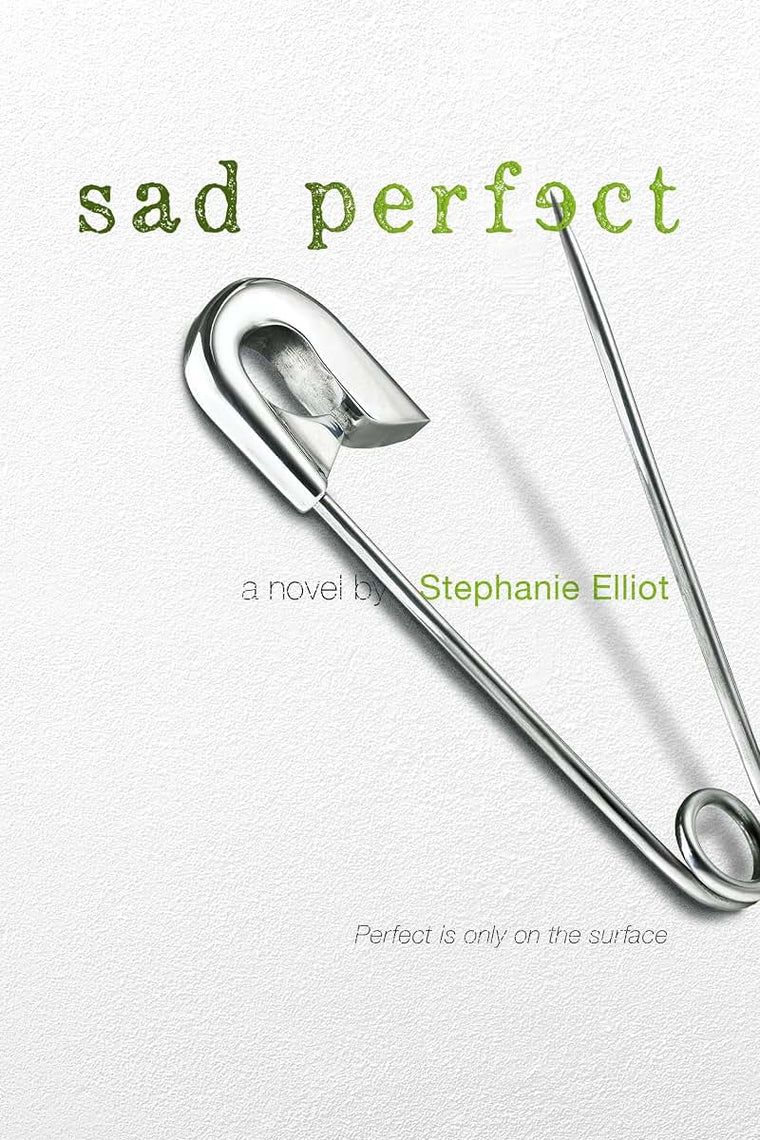 Sad Perfect: A Novel by Elliot, Stephanie
