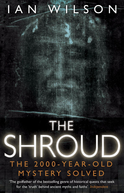 The Shroud: The 2000-Year-Old Mystery Solved