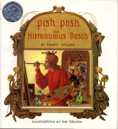 Pish, Posh, Said Hieronymus Bosch by Willard, Nancy