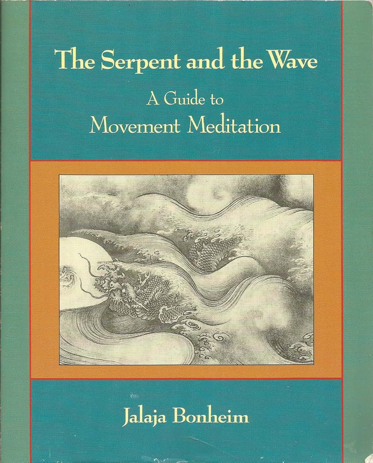 The Serpent and the Wave: A Guide to Movement Meditation