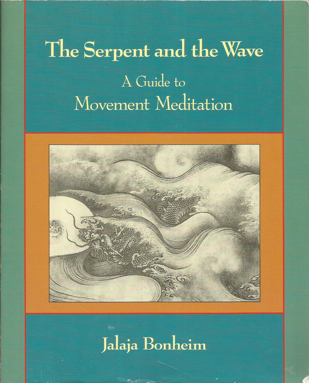 The Serpent and the Wave: A Guide to Movement Meditation
