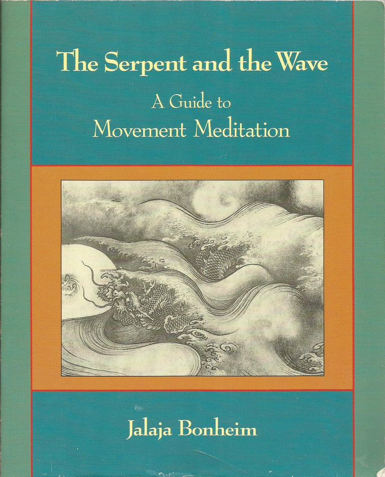 The Serpent and the Wave: A Guide to Movement Meditation