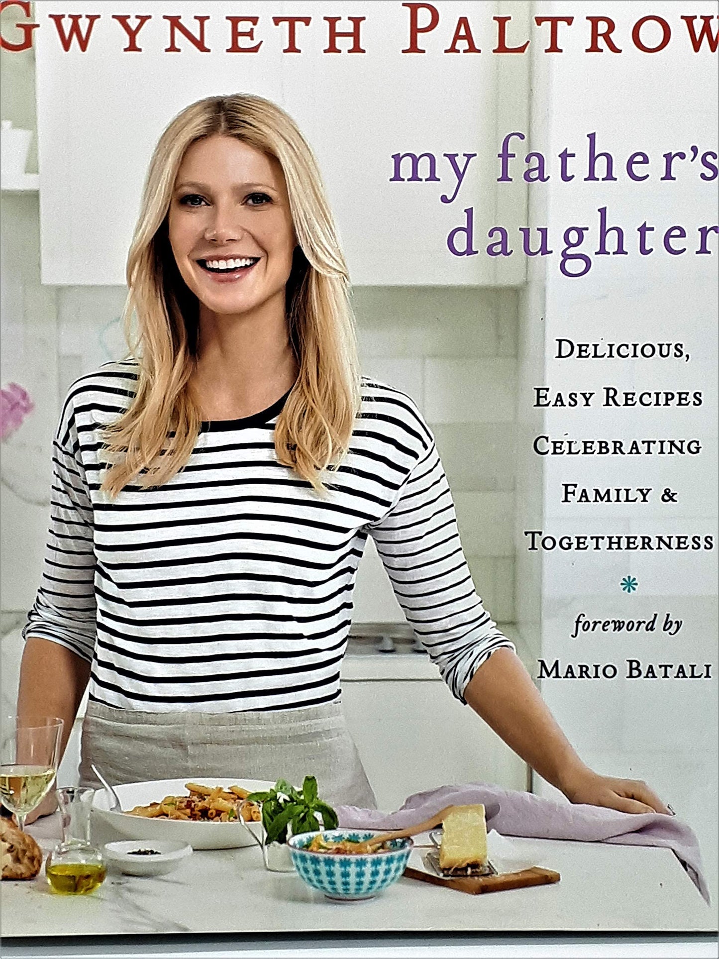 My Father's Daughter: Delicious, Easy Recipes Celebrating Family & Togetherness